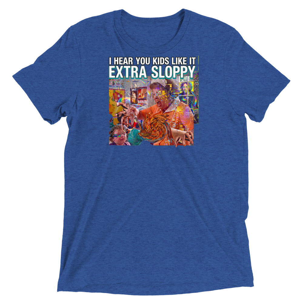 Extra Sloppy Triblend Tee