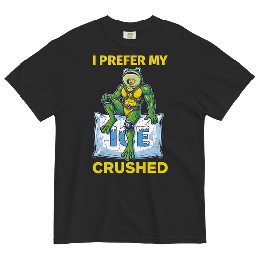 I Prefer My ICE Crushed Heavyweight Tee