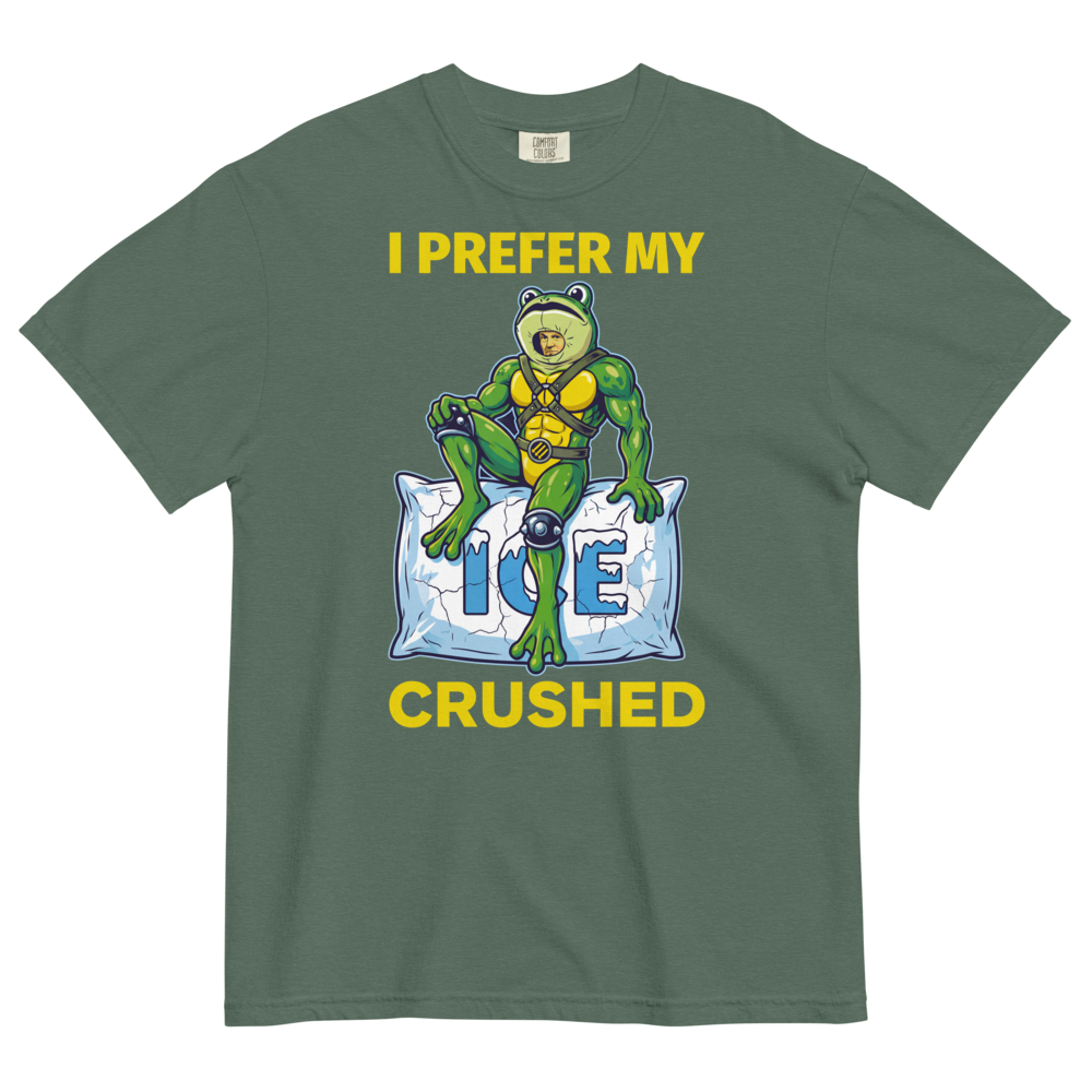 I Prefer My ICE Crushed Heavyweight Tee