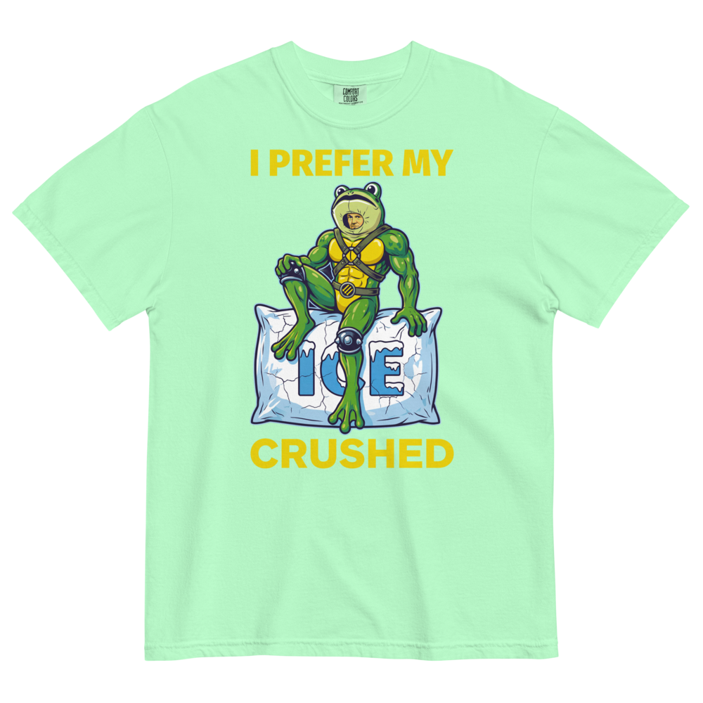 I Prefer My ICE Crushed Heavyweight Tee