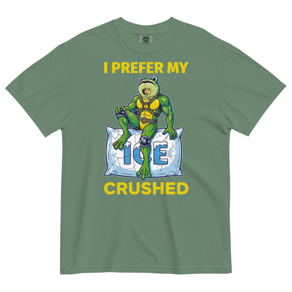 I Prefer My ICE Crushed Heavyweight Tee
