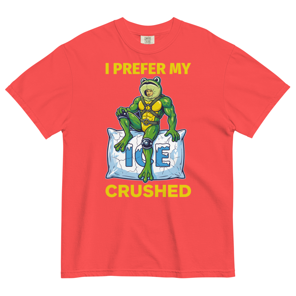 I Prefer My ICE Crushed Heavyweight Tee