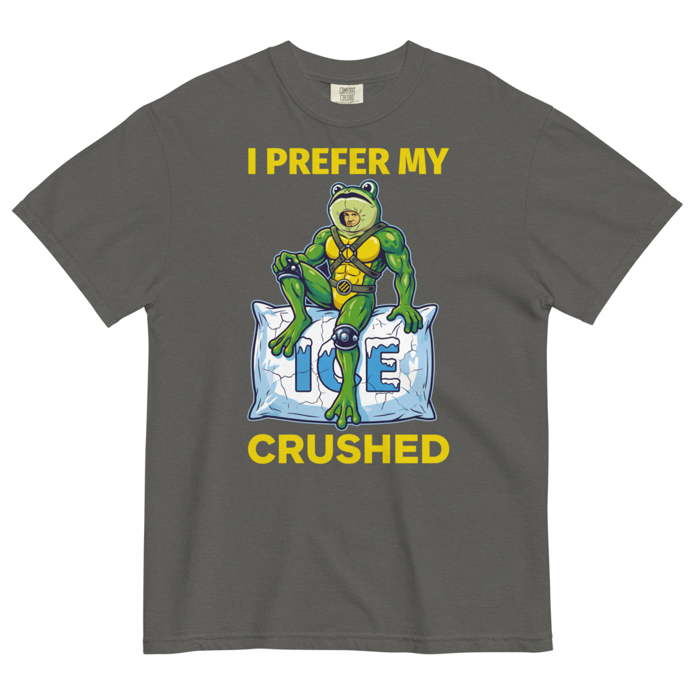 I Prefer My ICE Crushed Heavyweight Tee